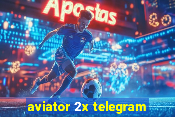 aviator 2x telegram